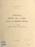 Télécharger le livre :  Frochot, préfet de la Seine sous le Premier Empire