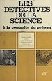 Télécharger le livre :  Les détectives de la science à la conquête du présent