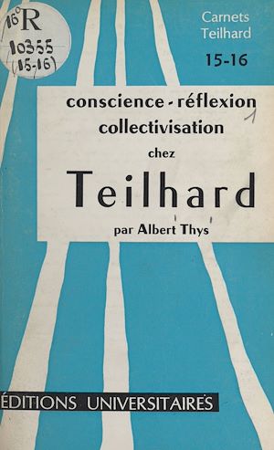 Téléchargez le livre :  Conscience, réflexion, collectivisation chez Teilhard