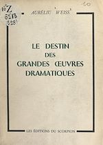 Download this eBook Le destin des grandes œuvres dramatiques