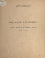 Télécharger le livre :  L'église abbatiale de Grandchamp et l'église prieurale de Gambaiseuil, Seine-et-Oise