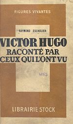 Télécharger le livre :  Victor Hugo raconté par ceux qui l'ont vu