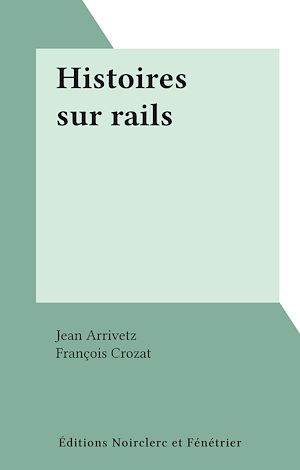Téléchargez le livre :  Histoires sur rails