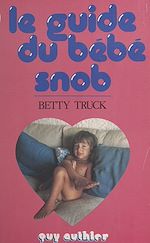 Télécharger le livre :  Le guide du bébé snob
