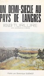 Télécharger le livre :  Un demi-siècle au pays de Langres