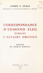 Télécharger le livre :  Correspondance d'Edmond Fleg pendant l'affaire Dreyfus : 1894-1926