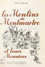 Download this eBook Les moulins de Montmartre et leurs meuniers