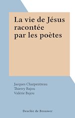 Télécharger le livre :  La vie de Jésus racontée par les poètes