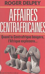 Télécharger le livre :  Affaires centrafricaines
