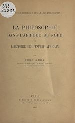 Télécharger le livre :  La philosophie dans l'Afrique du Nord et l'histoire de l'esprit africain
