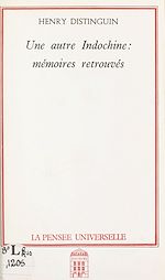 Download this eBook Une autre Indochine : mémoires retrouvés