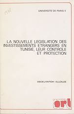 Télécharger le livre :  La nouvelle législation des investissements étrangers en Tunisie, leur contrôle et protection