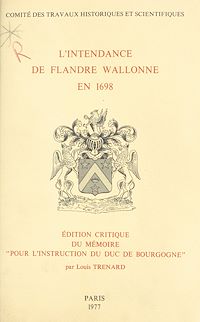 Téléchargez le livre :  L'intendance de Flandre wallonne en 1698