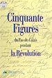 Télécharger le livre :  Cinquante figures du Pas-de-Calais pendant la Révolution