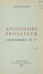 Télécharger le livre :  Apollinaire prosateur : L'hérésiarque et Cie