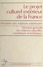 Télécharger le livre :  Le projet culturel extérieur de la France