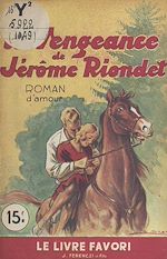 Télécharger le livre :  La vengeance de Jérôme Riondet