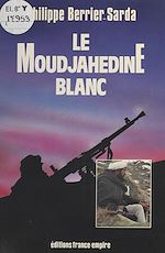Download this eBook Le moudjahedine blanc