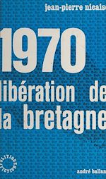 Télécharger le livre :  1970, libération de la Bretagne