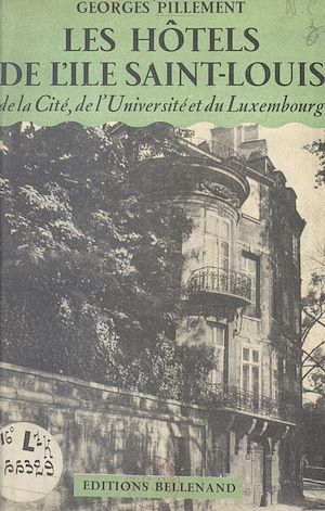 Téléchargez le livre :  Les hôtels de l'île Saint-Louis, de la Cité, de l'Université et du Luxembourg
