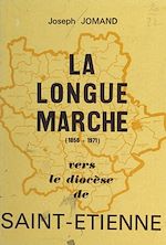 Télécharger le livre :  La longue marche vers le diocèse de Saint-Étienne