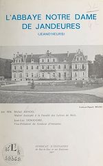 Télécharger le livre :  L'abbaye Notre-Dame des Jandeures (Jeand'Heurs)