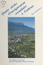 Télécharger le livre :  Quatre siècles d'enseignement secondaire à Embrun, Hautes-Alpes (3)