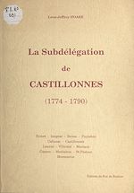 Télécharger le livre :  La subdélégation de Castillonnès, 1774-1790