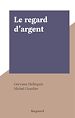 Télécharger le livre :  Le regard d'argent