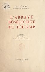 Télécharger le livre :  L'abbaye bénédictine de Fécamp