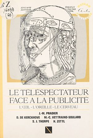 Téléchargez le livre :  Le téléspectateur face à la publicité : l'œil, l'oreille, le cerveau