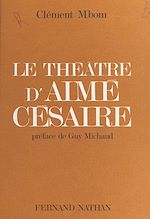 Télécharger le livre :  Le théâtre d'Aimé Césaire ou la primauté de l'universalité humaine