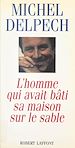 Télécharger le livre :  L'homme qui avait bâti sa maison sur le sable