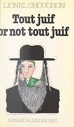 Download this eBook Tout juif or not tout juif