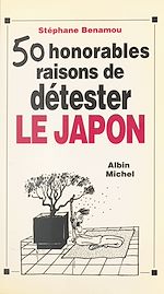 Download this eBook Cinquante honorables raisons de détester le Japon