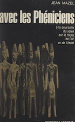 Télécharger le livre :  Avec les Phéniciens, à la poursuite du soleil, sur les routes de l'or et de l'étain