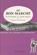 Télécharger le livre :  Au Bon Marché, de la boutique au grand magasin