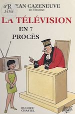 Télécharger le livre :  La télévision en sept procès