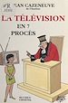Télécharger le livre :  La télévision en sept procès