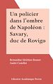 Télécharger le livre :  Un policier dans l'ombre de Napoléon : Savary, duc de Rovigo