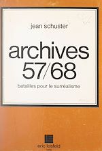 Télécharger le livre :  Archives 57-68, batailles pour le surréalisme