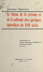 Télécharger le livre :  Le thème de la retraite et de la solitude chez quelques épistoliers du XVIIe siècle