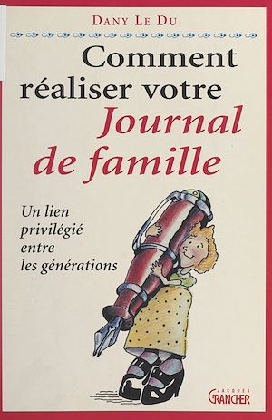 Téléchargez le livre :  Comment réaliser votre journal de famille