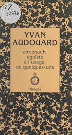 Télécharger le livre :  Almanach égoïste à l'usage de quelques-uns
