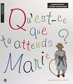 Télécharger le livre :  Qu'est-ce que tu attends, Marie ?