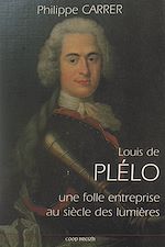 Télécharger le livre :  Louis de Plélo : une folle entreprise au siècle des Lumières
