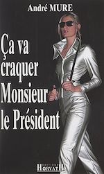 Télécharger le livre :  Ça va craquer Monsieur le Président