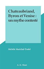 Télécharger le livre :  Chateaubriand, Byron et Venise : un mythe contesté