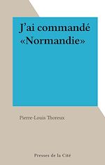 Télécharger le livre :  J'ai commandé "Normandie"