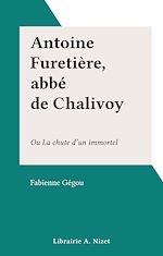 Télécharger le livre :  Antoine Furetière, abbé de Chalivoy